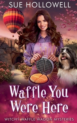 Waffle You Were Here by Hollowell, Sue