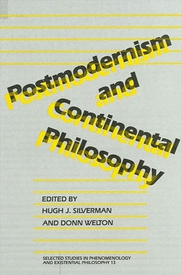 Postmodernism and Continental Philosophy by Silverman, Hugh J.