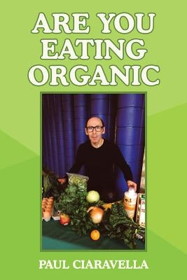 Are You Eating Organic by Ciaravella, Paul