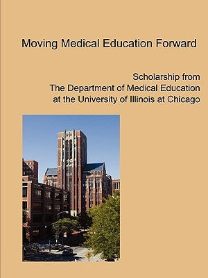 Moving Medical Education Forward by Department of Medical Education, Uic