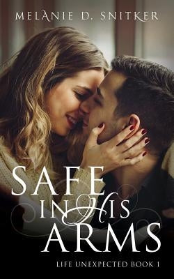 Safe In His Arms by Snitker, Melanie D.