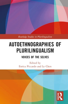 Autoethnographies of Plurilingualism: Voices of the Selves by Piccardo, Enrica