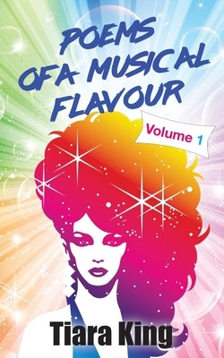 Poems Of A Musical Flavour: Volume 1 by King, Tiara