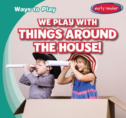 We Play with Things Around the House! by Atlantic, Leonard