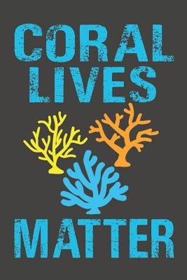 Coral Lives Matter: Dive Log for 100 Dives (6 x 9) by Simple Scuba Dive Logs