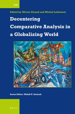 Decentering Comparative Analysis in a Globalizing World by Giraud, Olivier
