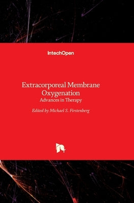 Extracorporeal Membrane Oxygenation: Advances in Therapy by Firstenberg, Michael S.