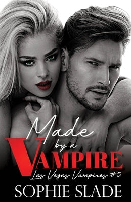 Made by a Vampire: Vampire Dark Romance by Slade, Sophie