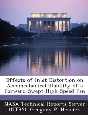 Effects of Inlet Distortion on Aeromechanical Stability of a Forward-Swept High-Speed Fan by Herrick, Gregory P.