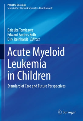 Acute Myeloid Leukemia in Children: Standard of Care and Future Perspectives by Tomizawa, Daisuke