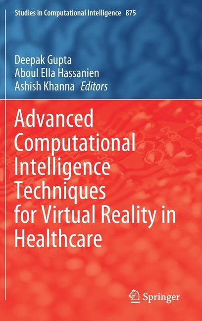 Advanced Computational Intelligence Techniques for Virtual Reality in Healthcare by Gupta, Deepak