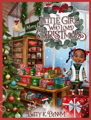The Little Girl Who Loved Christmas by Bynum, Betty K.
