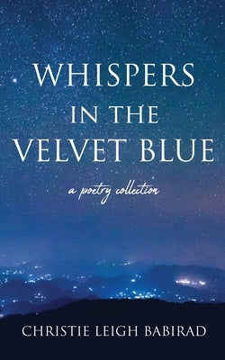 Whispers in the Velvet Blue by Babirad, Christie Leigh