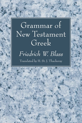Grammar of New Testament Greek by Blass, Friedrich W.