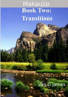 Makaujip Book Two: Transitions by James, Van G.