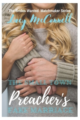 The Small Town Preacher's Fake Marriage by McConnell, Lucy