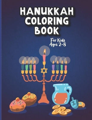 Hanukkah Coloring Book For Kids Ages 2-8: A Perfect Party gift Hanukkah Coloring Book For Kids And Adults Large Print, Big And Easy: A Jewish Holiday by Publications, Jang B. Brandon
