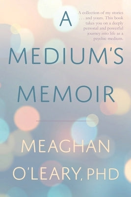 A Medium's Memoir by O'Leary, Meaghan