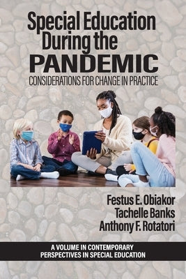 Special Education During the Pandemic: Considerations for Change in Practice by Obiakor, Festus E.