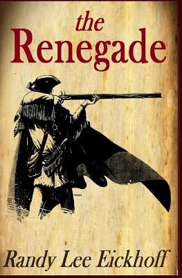 The Renegade by Eickhoff, Randy Lee