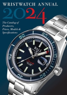 Wristwatch Annual 2024: The Catalog of Producers, Prices, Models, and Specifications by Braun, Peter