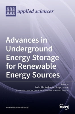 Advances in Underground Energy Storage for Renewable Energy Sources by Loredo, Jorge
