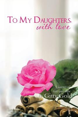 To My Daughters, with Love by Gold, Gitty