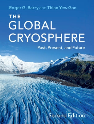 The Global Cryosphere: Past, Present, and Future by Barry, Roger G.
