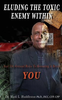 Eluding the Toxic Enemy Within by Cpp, Mark L. Huddleston DCC C.