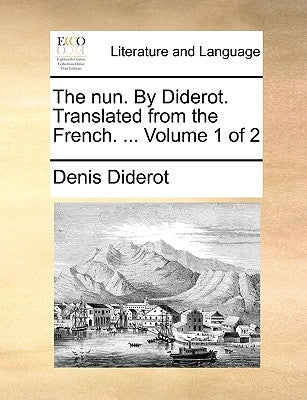The nun. By Diderot. Translated from the French. ... Volume 1 of 2 by Diderot, Denis