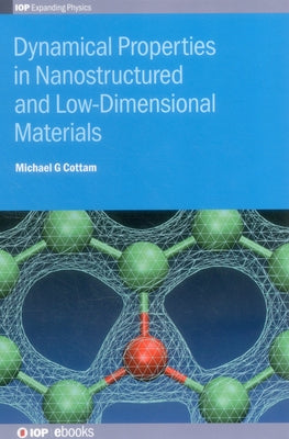 Dynamical Properties in Nanostructured and Low-Dimensional Materials by Cottam, Michael G.