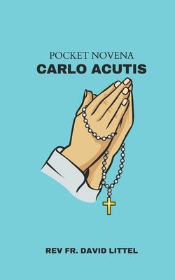 Carlo Acutis: POCKET Novena by Littel, David