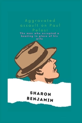 Aggravated assault on Paul Pelosi: The man who accepted a beating in place of his wife by Benjamin, Sharon