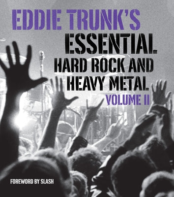 Eddie Trunk's Essential Hard Rock and Heavy Metal, Volume II by Trunk, Eddie
