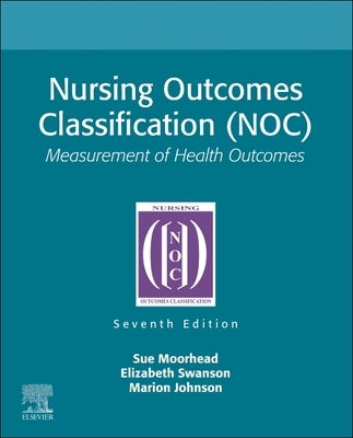 Nursing Outcomes Classification (Noc): Measurement of Health Outcomes by Moorhead, Sue