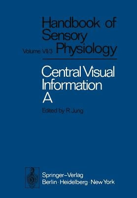 Central Processing of Visual Information A: Integrative Functions and Comparative Data by Autrum, H.