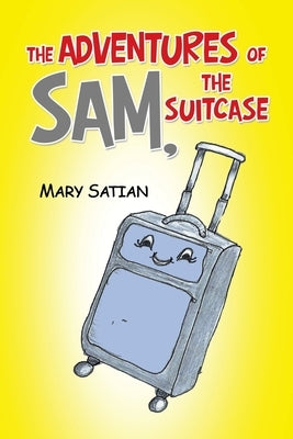 The Adventures of Sam, the Suitcase by Satian, Mary