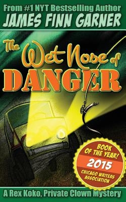 The Wet Nose of Danger by Garner, James Finn