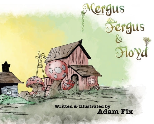 Mergus, Fergus & Floyd by Fix, Adam