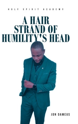 A Hair Strand of Humility's Head by Dameus, Jdn