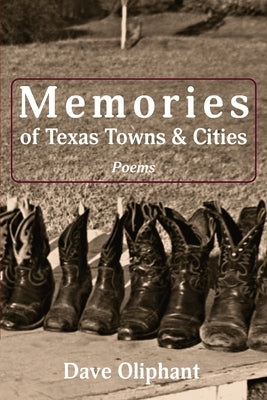 Memories of Texas Towns & Cities by Oliphant, Dave