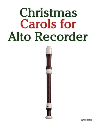 Christmas Carols for Alto Recorder by Marcó, Javier