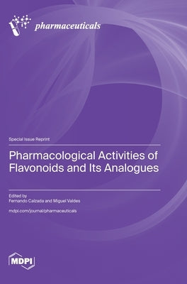 Pharmacological Activities of Flavonoids and Its Analogues by Calzada, Fernando