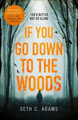 If You Go Down to the Woods by Adams, Seth C.