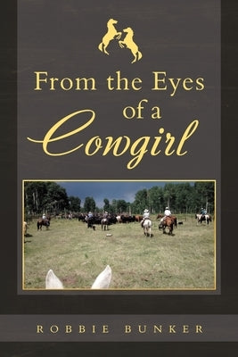 From the Eyes of a Cowgirl by Bunker, Robbie