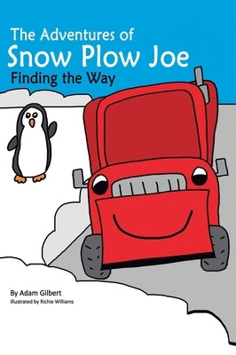 The Adventures of Snow Plow Joe by Gilbert, Adam