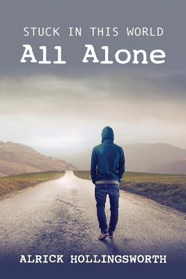 Stuck in this World All Alone by Hollingsworth, Alrick