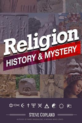 Religion: History and Mystery by Copland, Steve