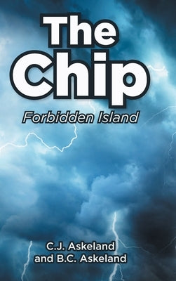 The Chip: Forbidden Island by Askeland, C. J.