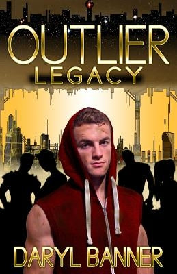 Outlier: Legacy by Banner, Daryl